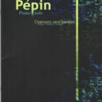 Pépin, Marc-André - Chansons sans paroles