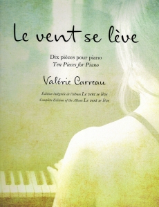 Carreau, Valérie - Le vent se lève - recueil de dix pièces pour piano
