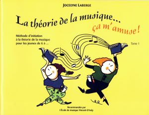 Laberge, Jocelyne - La théorie de la musique ça m'amuse ! Tome 1