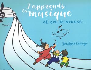 Laberge, Jocelyne - J'apprends la musique et ça m'amuse tome 1