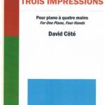 Côté, David - Trois impressions pour piano à quatre mains