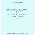 Weber, Alain - Soixante leçons progressives de lecture rythmique en deux cahiers, 1er cahier