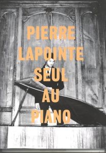 Pierre Lapointe - Seul au piano