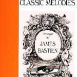 Bastien, James - Favourite Classic Melodies Level 4