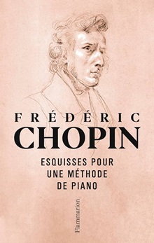 Eigeldinger, Jean-Jacques - Frédéric Chopin : Esquisses pour une méthode de piano