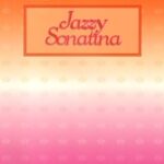 Bastien, Jane Smisor - Jazzy Sonatina