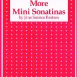 Bastien, Jane Smisor - More Mini Sonatinas
