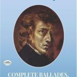 Chopin, Frederic - Complete Ballades, Impromptus & Sonatas