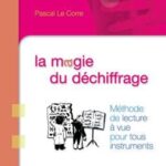 Le Corre, Pascal - La Magie du déchiffrage : méthode de lecture à vue pour tous instruments