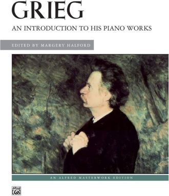 Grieg, Edvard - An Introduction to his Piano Works