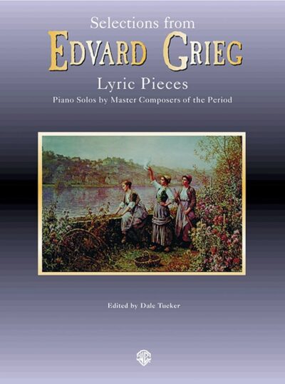 Grieg, Edvard - Selections from Lyric Pieces