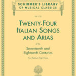 24 Italian Songs and Arias of the Seventeenth and Eighteenth Centuries for Medium High Voice