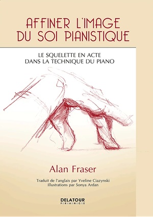 Fraser, Alan - Affiner l'image du soi pianistique : Le Squelette en Acte dans la technique du piano
