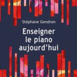 Gendron, Stéphane - Enseigner le piano aujourd'hui