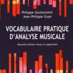 Gouttenoire, Philippe; Guye, Jean-Philippe - Vocabulaire pratique d'analyse musicale