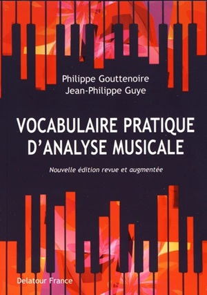 Gouttenoire, Philippe; Guye, Jean-Philippe - Vocabulaire pratique d'analyse musicale