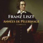 Liszt, Franz - Années de pèlerinage