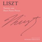 Liszt, Franz - Twenty-one Short Piano Pieces