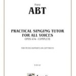 Abt, Franz - Practical Singing Tutor for all Voices op. 474 Mezzo-Soprano or Contralto