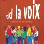 Josse, Valérie - Voici la voix - mélodies et jeux vocaux - volume 1