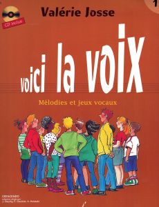 Josse, Valérie - Voici la voix - mélodies et jeux vocaux - volume 1