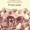 Liszt, Franz - La Danza and Other Great Piano Transcriptions