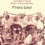 Liszt, Franz - La Danza and Other Great Piano Transcriptions
