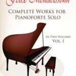 Mendelssohn, Felix - Complete Works for Pianoforte Solo, vol. I