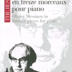 Messiaen, Olivier - Olivier Messiaen en treize morceaux pour le piano