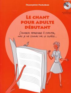 Parlebas, Françoise - Le chant pour adulte débutant