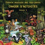Théorie musicale des tout-petits : Cahier d'activités, vol. 3