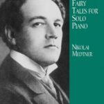 Medtner, Nikolai - Complete Fairy Tales for Solo Piano