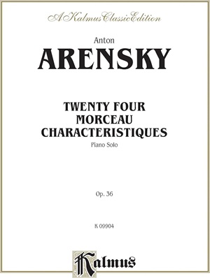 Arensky, Anton - Twenty Four Morceau Characteristiques, op. 36