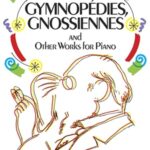 Satie, Erik - Gymnopédies, Gnossiennes and Other Works for Piano