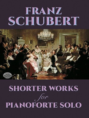 Schubert - Dover Schubert, Franz - Shorter Works for Pianoforte Solo