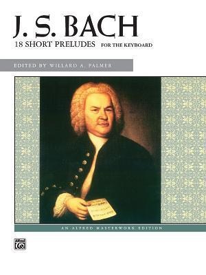 Bach, Johann Sebastian - 18 Short Preludes