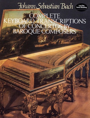 Bach, Johann Sebastian - Complete Keyboard Transcriptions of Concertos by Baroque Composers