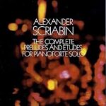 Scriabin, Alexander - The Complete Preludes and Etudes for Pianoforte Solo