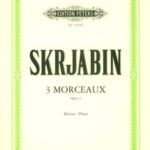 Scriabin, Alexander - 3 Morceaux, op. 2