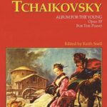 Tchaikovsky, Piotr Ilitch - Album for the Young, op. 39
