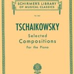 Tchaikovsky, Piotr Ilitch - Selected Compositions