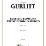 Gurlitt, Cornelius - Buds and Blossoms: Twelve Melodious Studies, Op. 107