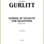 Gurlitt, Cornelius - School of Velocity for Beginners, op. 141