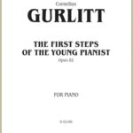 Gurlitt, Cornelius - The First Steps of the Young Pianist, Op. 82