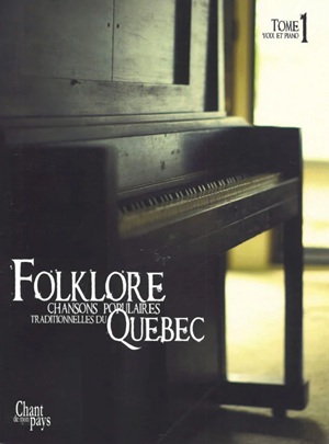 Folklore - Chansons populaires traditionnelles du Québec, tome 1