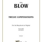 Blow, John - Twelve Compositions for the Harpsichord or Virginal