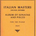 Italian Masters of the XVII and XVIII - Album of Sonatas and Pieces for the Piano